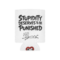 Stupidity Deserves To Be Punished + Fall Seven Rise Eight Koozie