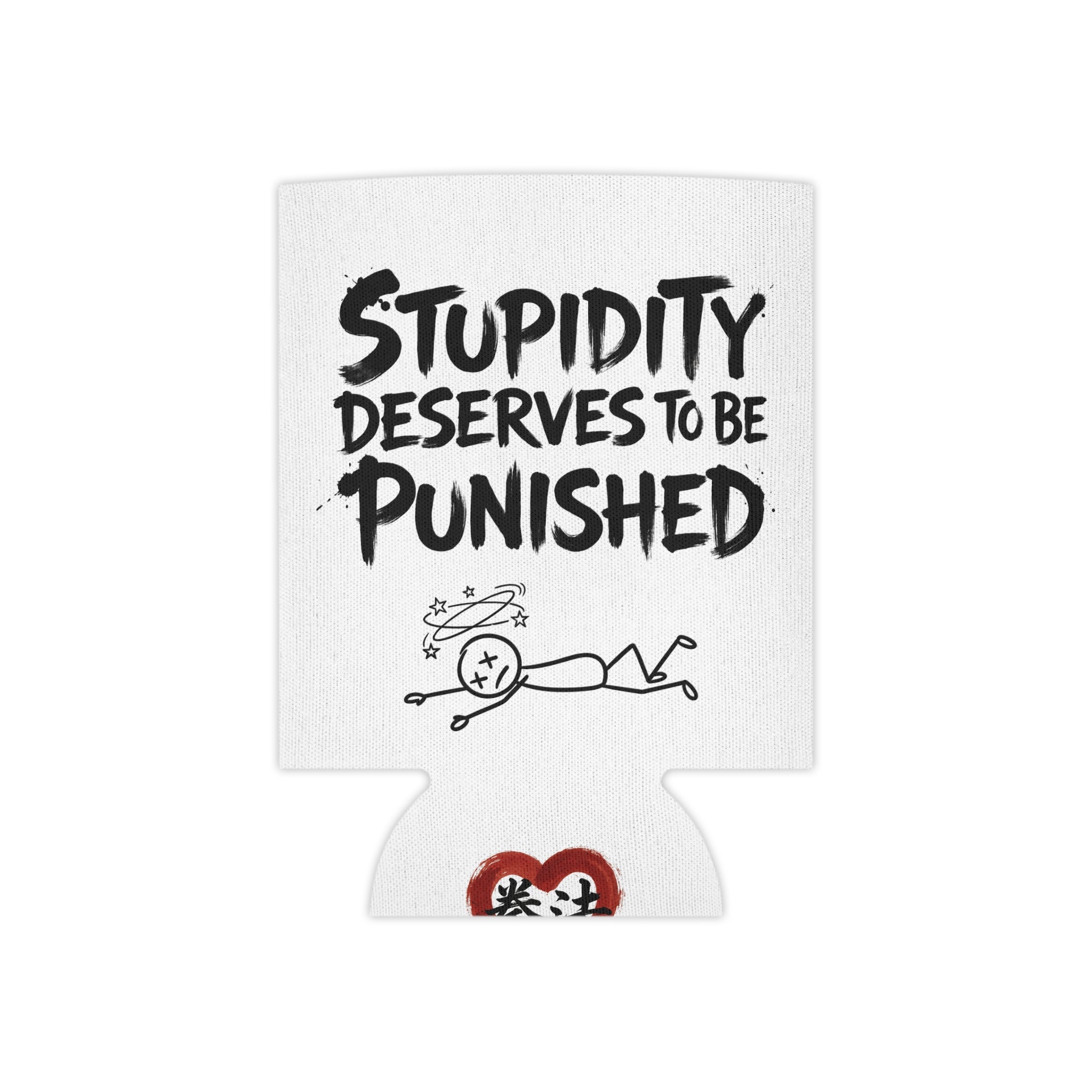 Stupidity Deserves To Be Punished + Fall Seven Rise Eight Koozie